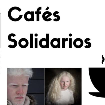 Cartel horizontal sobre blanco con el logo de ALBA a la izquierda, letrero que indica Cafés solidarios en letra negra grande, taza de café a la derecha, y dos fotos de dos jóvenes con albinismo abajo.
